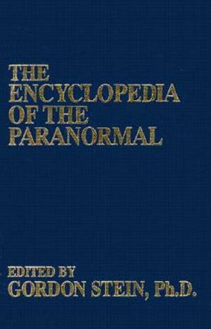 The Encyclopedia of the Paranormal by Gordon Stein