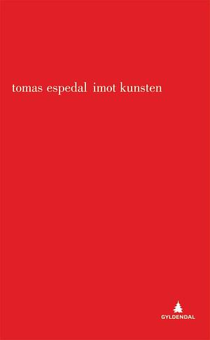 Imot kunsten by Tomas Espedal