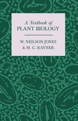 A Textbook of Plant Biology by M.C. Rayner