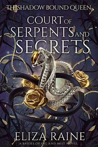 Court of Serpents and Secrets by Eliza Raine