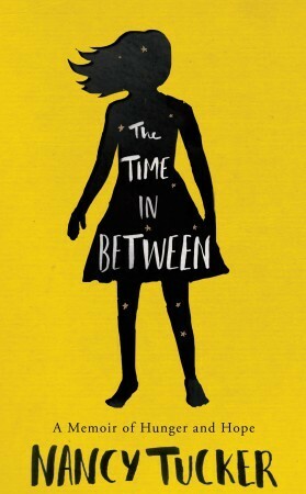 The Time in Between: A Memoir of Hunger and Hope by Nancy Tucker