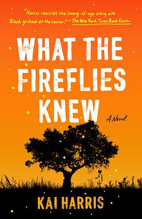 What the Fireflies Knew by Kai Harris