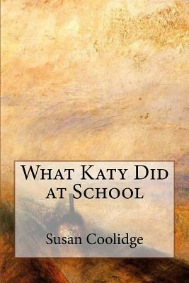 What Katy Did at School by Susan Coolidge