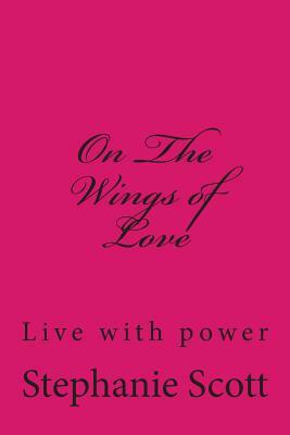 On The Wings of Love by Stephanie Scott