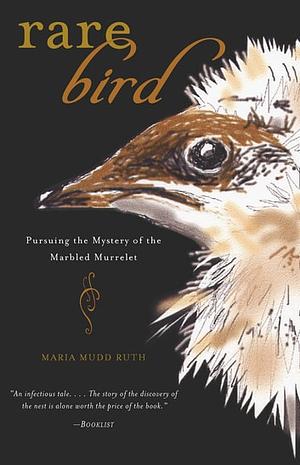 Rare Bird: Pursuing the Mystery of the Marbled Murrelet by Maria Mudd Ruth