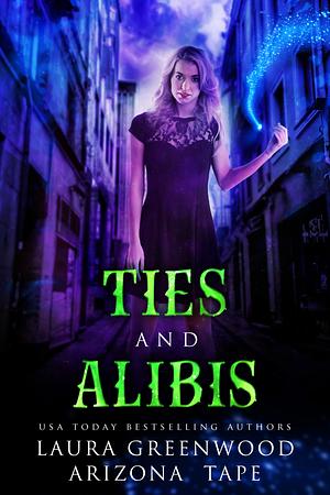 Ties and Alibis by Arizona Tape, Laura Greenwood