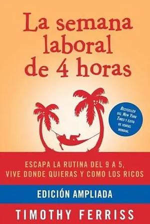 La semana laboral de 4 horas by Timothy Ferriss