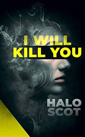 I Will Kill You by Halo Scot