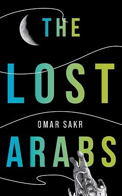 The Lost Arabs by Omar Sakr