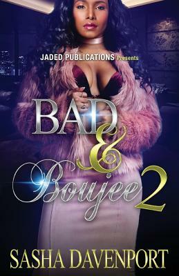 Bad and Boujee 2: The Finale by Sasha Davenport