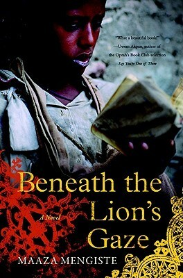 Beneath the Lion's Gaze by Maaza Mengiste