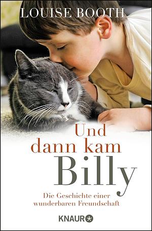 Und dann kam Billy: Die Geschichte einer wunderbaren Freundschaft by Louise Booth