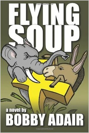 Flying Soup by Bobby Adair