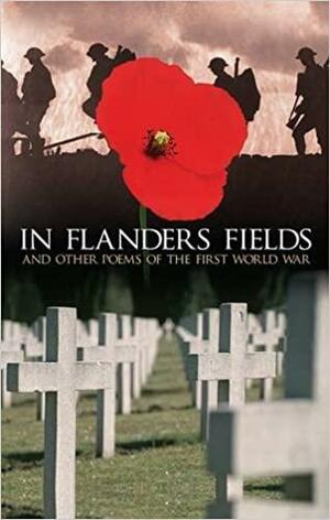 In Flanders Fields: Poems of the First World War by Brian Busby