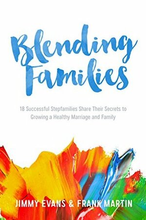 Blending Families by Jimmy Evans, Frank Martin