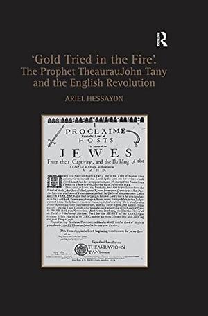 'Gold Tried in the Fire': The Prophet TheaurauJohn Tany and the English Revolution by Ariel Hessayon