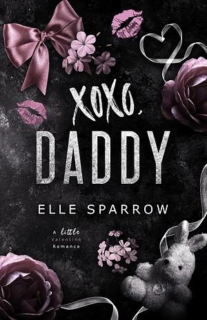 XOXO, Daddy: A Little Valentine Romance by Elle Sparrow