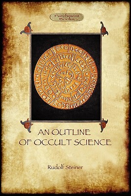 An Outline of Occult Science (Aziloth Books) by Rudolf Steiner