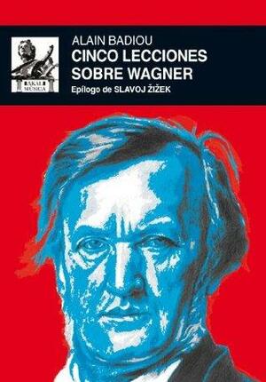 Cinco lecciones sobre Wagner by Alain Badiou