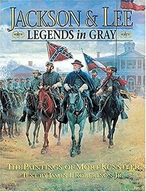 Jackson & Lee: Legends in Gray: The Paintings of Mort Kunstler by James I. Robertson Jr., Mort Künstler