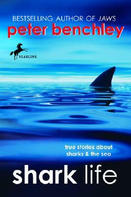 Shark Life: True Stories about Sharks & the Sea by Peter Benchley