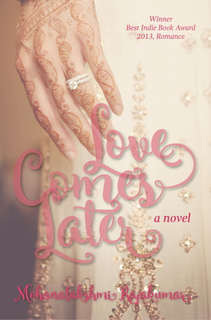 Love Comes Later by Mohanalakshmi Rajakumar