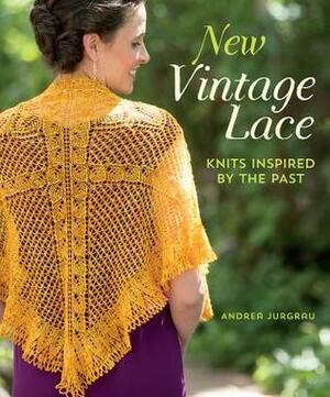 New Vintage Lace: Knits Inspired by the Past by Andrea Jurgrau