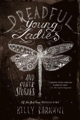 Dreadful Young Ladies and Other Stories by Kelly Barnhill