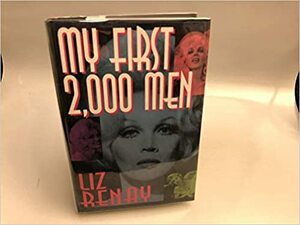 My First 2,000 Men: Revelations from a Woman Who Intimately Knew Frank Sinatra, Jerry Lewis... by Liz Renay