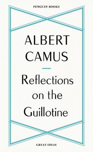 Reflections on the Guillotine by Albert Camus
