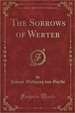 The Sorrows of Werter by Johann Wolfgang von Goethe