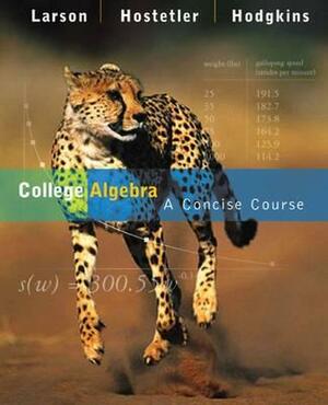 College Algebra: A Concise Course by Robert Hostetler, Ann V. Hodgkins, Ron Larson