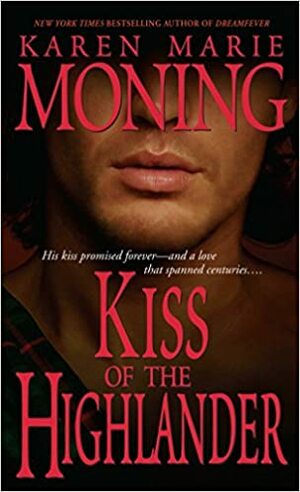 Kiss of the Highlander - Ciuman Seorang Highlander by Karen Marie Moning