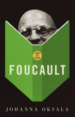 How to Read Foucault by Johanna Oksala