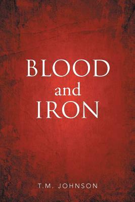 Blood and Iron by T. M. Johnson