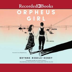 Orpheus Girl by Brynne Rebele-Henry