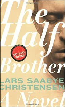 The Half Brother by Lars Saabye Christensen