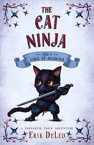 The Cat Ninja and a Cabal of Shadows by Erik DeLeo