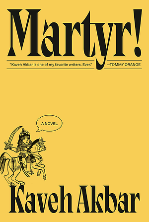 Martyr! by Kaveh Akbar
