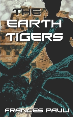 The Earth Tigers by Frances Pauli