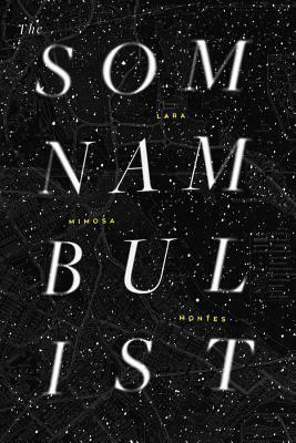 The Somnambulist by Lara Mimosa Montes
