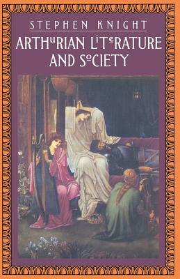 Arthurian Literature and Society by S. Knight, Merry E. Wiesner-Hanks