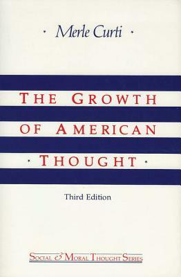 The Growth of American Thought by Merle Curti