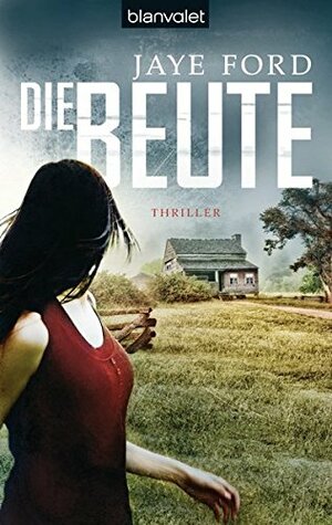 Die Beute by Jaye Ford