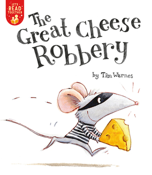 The Great Cheese Robbery by Tim Warnes