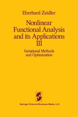 Nonlinear Functional Analysis and Its Applications: III: Variational Methods and Optimization by E. Zeidler