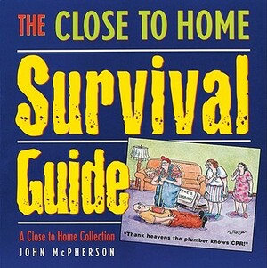 The Close to Home Survival Guide: A Close to Home Collection by John McPherson