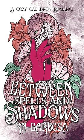 Between Spells and Shadows: A Cozy Cauldron Romance by R.N. Barbosa