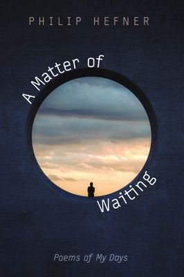 A Matter of Waiting by Philip Hefner