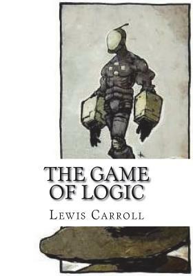 The Game of Logic by Lewis Carroll